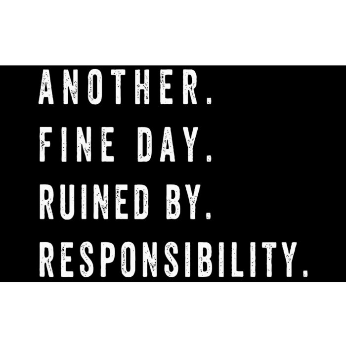 Another Fine Day Ruined By Responsibility Funny Bumper Sticker