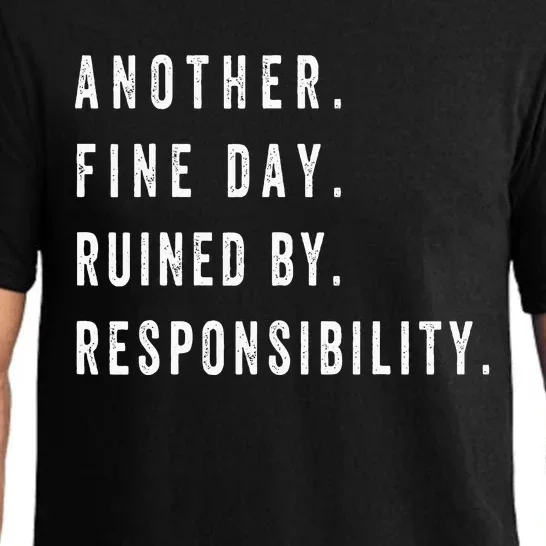 Another Fine Day Ruined By Responsibility Funny Pajama Set