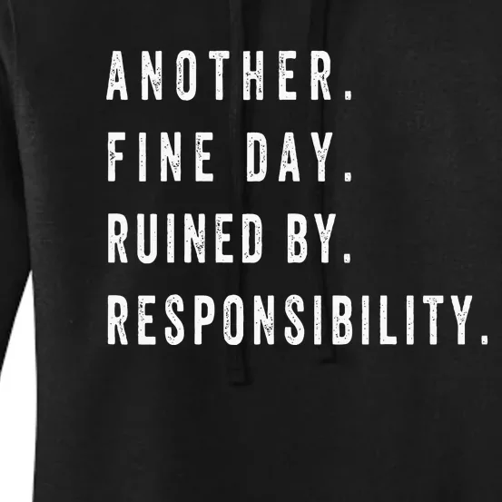 Another Fine Day Ruined By Responsibility Funny Women's Pullover Hoodie