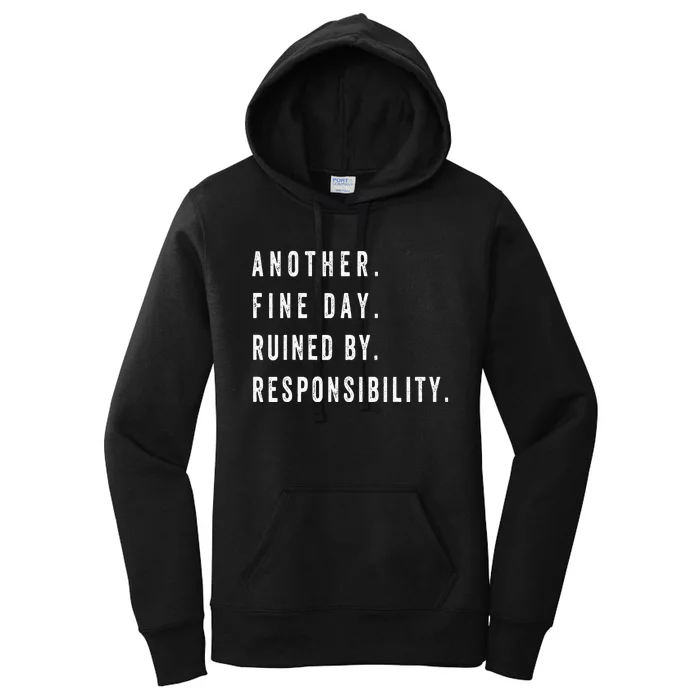 Another Fine Day Ruined By Responsibility Funny Women's Pullover Hoodie