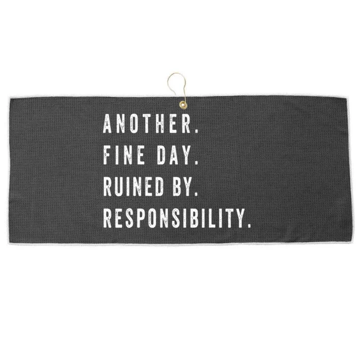 Another Fine Day Ruined By Responsibility Funny Large Microfiber Waffle Golf Towel