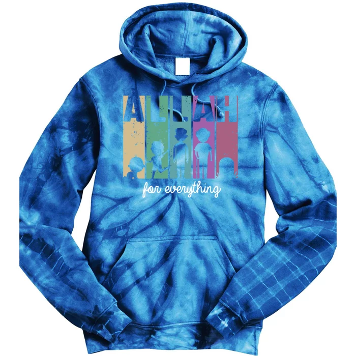 Allah For Everything Islam Muslim Alhamdulillah Ramadan Gift Great Gift Tie Dye Hoodie