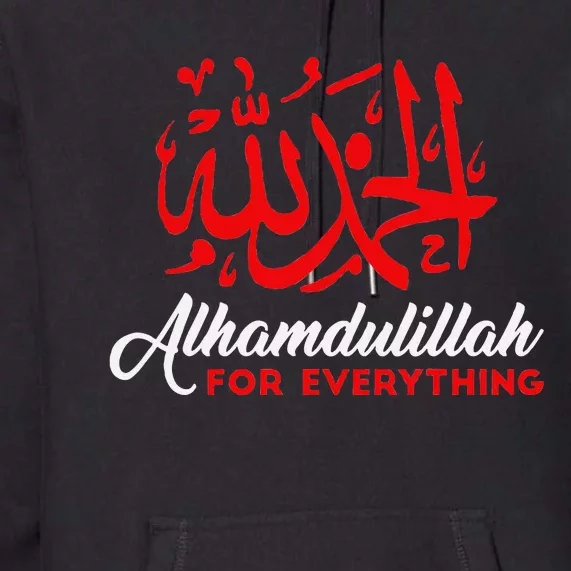 Alhamdulillah For Everything Gold Islamic For Muslim Premium Hoodie