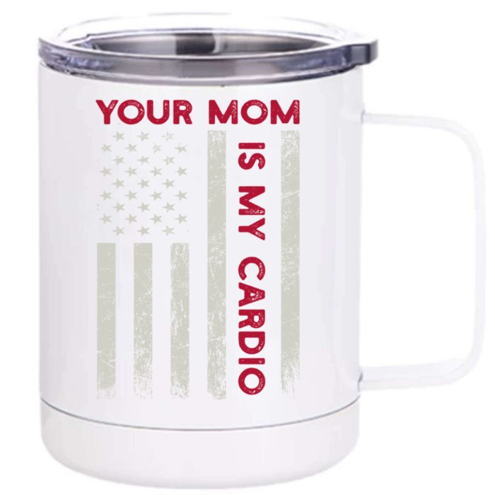 American Flag Funny Saying Your Mom Is My Cardio Funny Gift Front & Back 12oz Stainless Steel Tumbler Cup