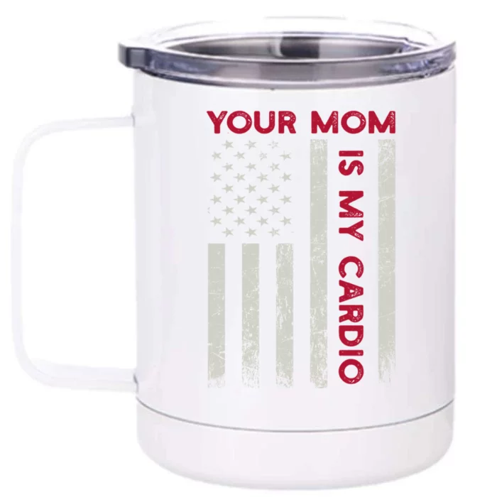 American Flag Funny Saying Your Mom Is My Cardio Funny Gift Front & Back 12oz Stainless Steel Tumbler Cup