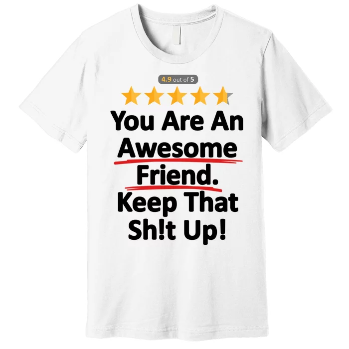 Awesome Friend Funny Gift Idea For BFF Premium T-Shirt