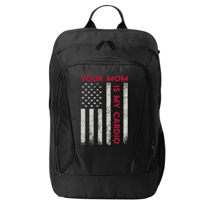 American Flag Funny Saying Your Mom Is My Cardio Meaningful Gift City Backpack