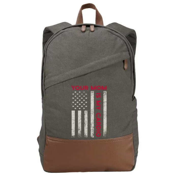 American Flag Funny Saying Your Mom Is My Cardio Meaningful Gift Cotton Canvas Backpack