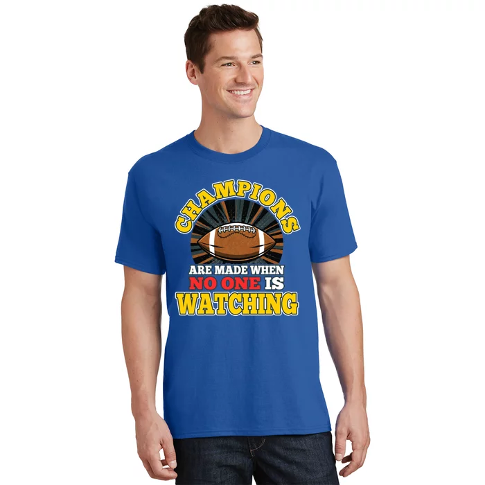 American Football Fan Champions Made When No One Watching Gift T-Shirt