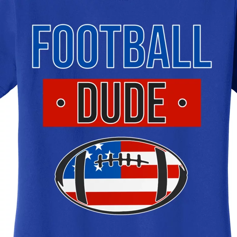 American Flag Football Gift Perfect Dude Gift Usa Dude Meaningful Gift Women's T-Shirt