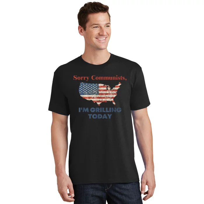 American Flag Funny Sorry Communists Im Grilling Today Gift T-Shirt