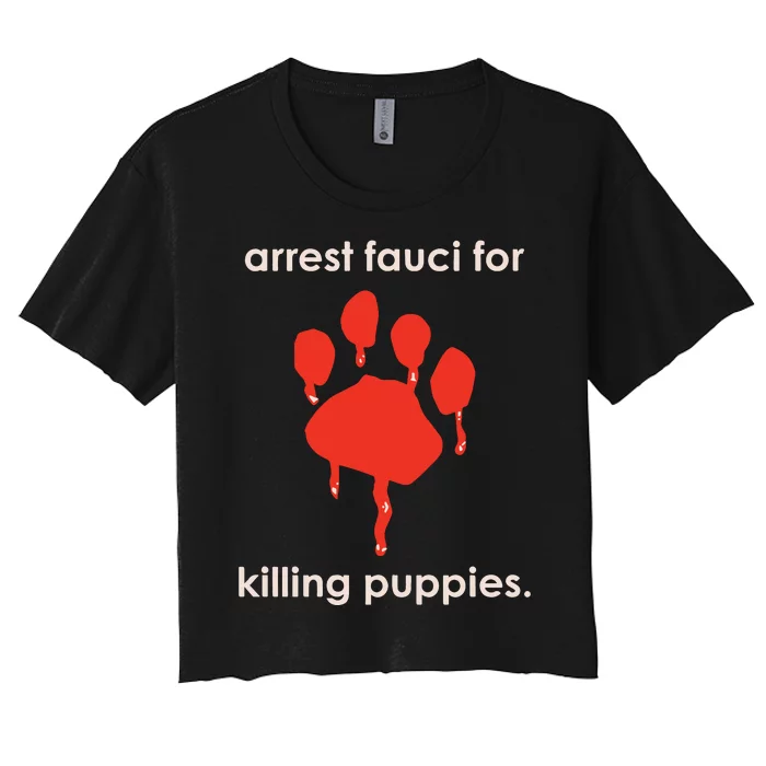 Arrest Fauci For Killing Puppies Women's Crop Top Tee