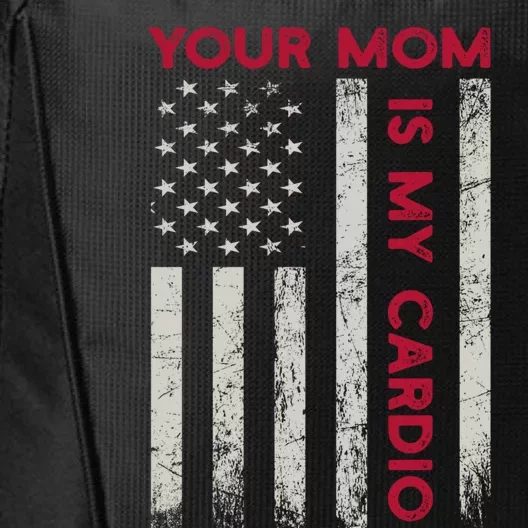 American Flag Funny Saying Your Mom Is My Cardio Meaningful Gift City Backpack