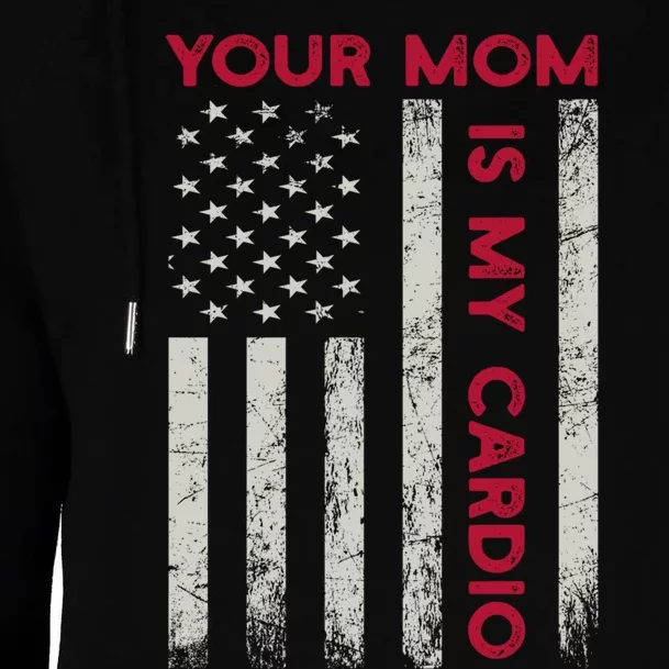 American Flag Funny Saying Your Mom Is My Cardio Meaningful Gift Womens Funnel Neck Pullover Hood