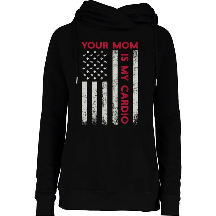 American Flag Funny Saying Your Mom Is My Cardio Meaningful Gift Womens Funnel Neck Pullover Hood