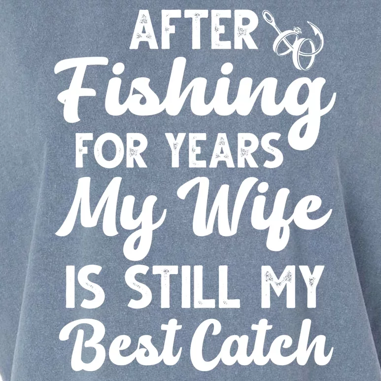 After Fishing For Years My Wife Is Still My Best Catch Garment-Dyed Women's Muscle Tee