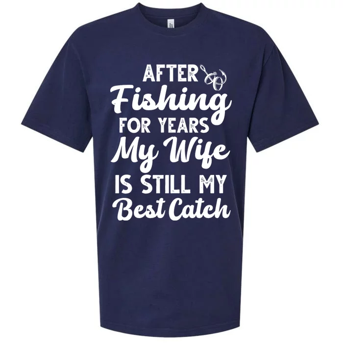 After Fishing For Years My Wife Is Still My Best Catch Sueded Cloud Jersey T-Shirt