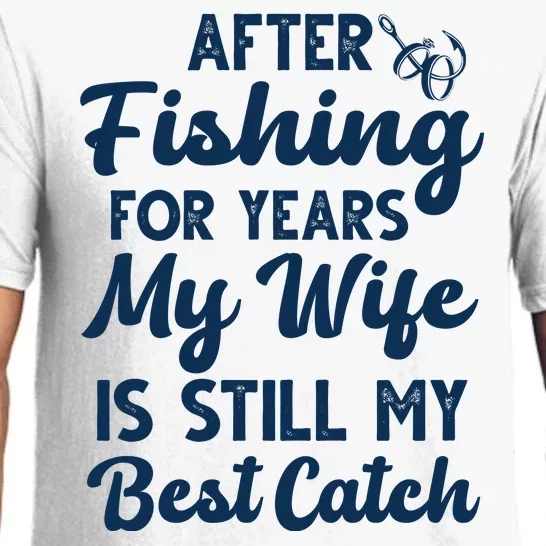 After Fishing For Years My Wife Is Still My Best Catch Pajama Set