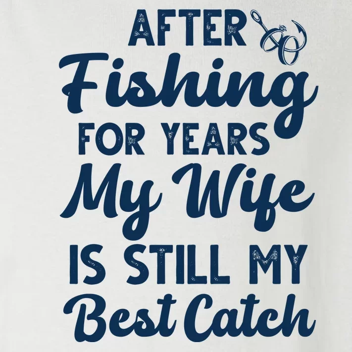 After Fishing For Years My Wife Is Still My Best Catch Toddler Long Sleeve Shirt