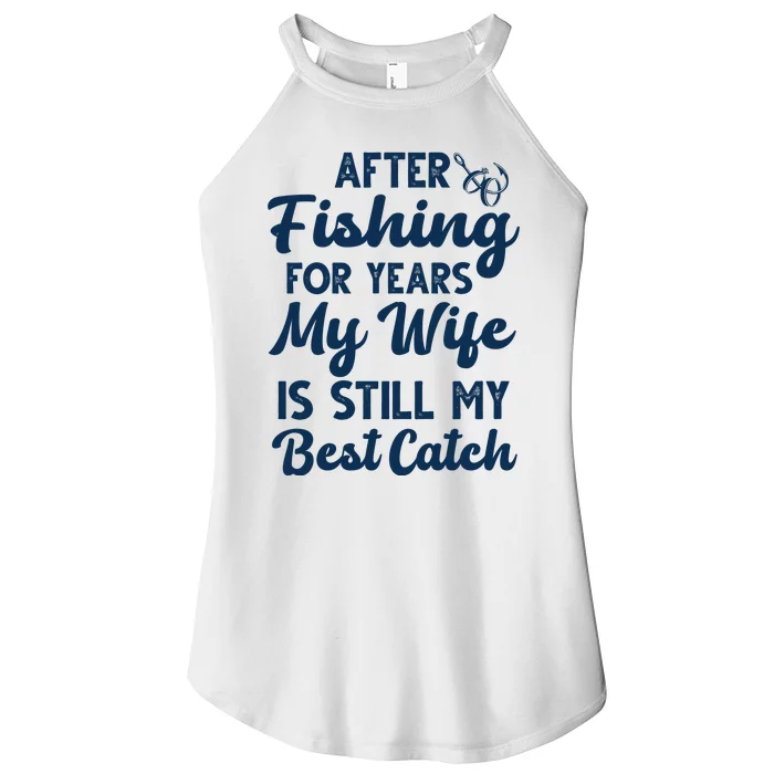 After Fishing For Years My Wife Is Still My Best Catch Women’s Perfect Tri Rocker Tank