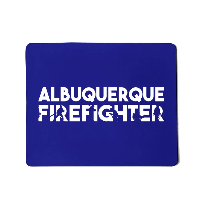 Albuquerque Firefighter Gift Firefighter Dad Gift Cool Gift Mousepad