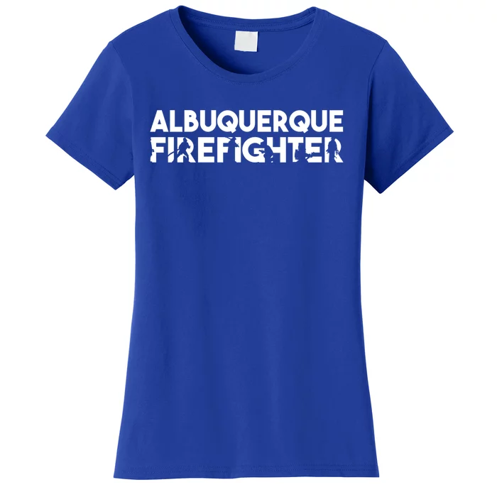 Albuquerque Firefighter Gift Firefighter Dad Gift Cool Gift Women's T-Shirt