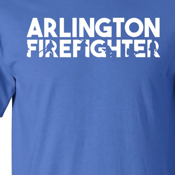 Arlington Firefighter Gift Firefighter Dad Gift Meaningful Gift Tall T-Shirt