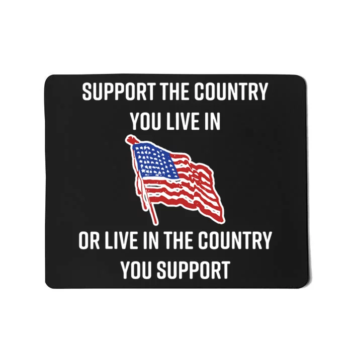 American Flag Gift Support The Country You Live In Mousepad