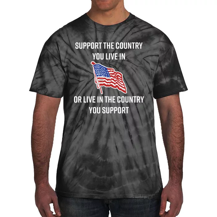 American Flag Gift Support The Country You Live In Tie-Dye T-Shirt