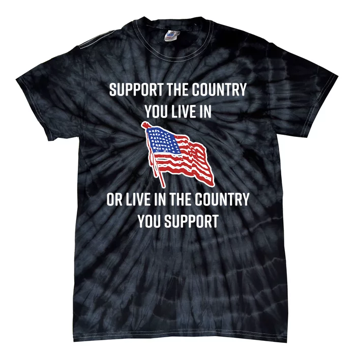 American Flag Gift Support The Country You Live In Tie-Dye T-Shirt