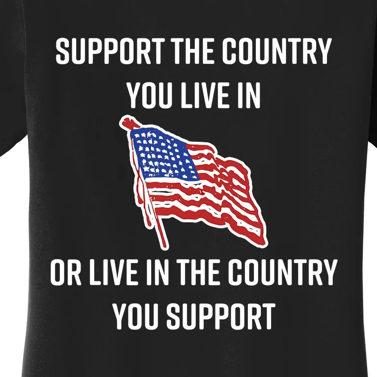 American Flag Gift Support The Country You Live In Women's T-Shirt