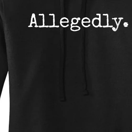 Allegedly Funny Gift Funny Lawyer Cool Gift Funny Lawyer Meaningful Gift Women's Pullover Hoodie