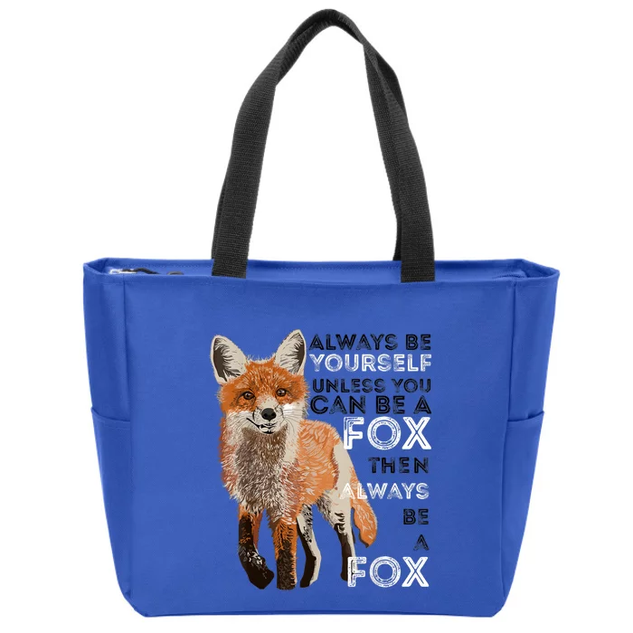 A FUNNY GIFT Always Be Yours Unless You Can Be A Fox Shirt Funny Gift Zip Tote Bag