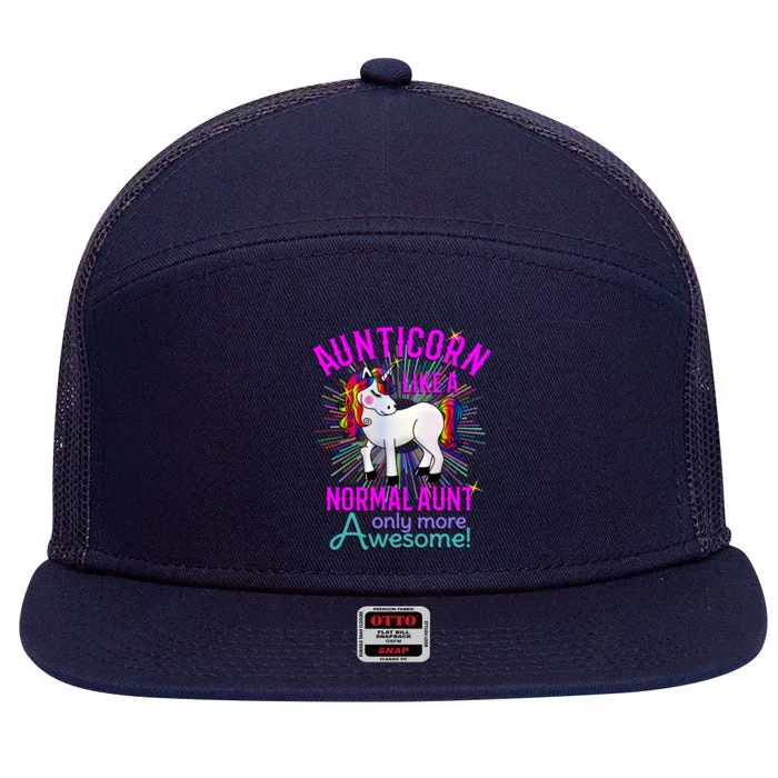 Aunticorn Funny Gift Like A Normal Aunt Best Aunt Unicorn Gift Meaningful Gift 7 Panel Mesh Trucker Snapback Hat