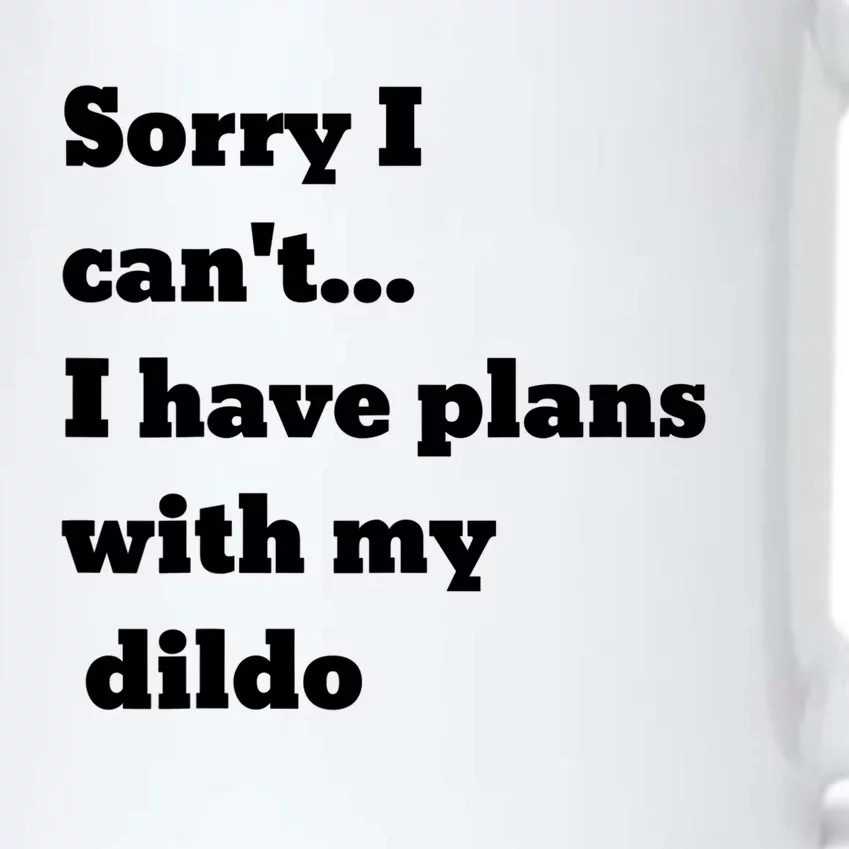 A Funny Gift Sorry I Can't I Have Plans With My Dildo Black Color Changing Mug