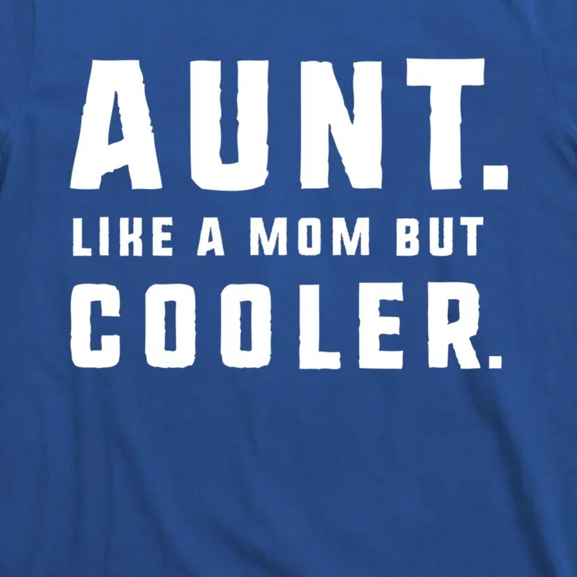 Aunt Funny Gift From Niece Aunt Like A Mom But Cooler Gift T-Shirt