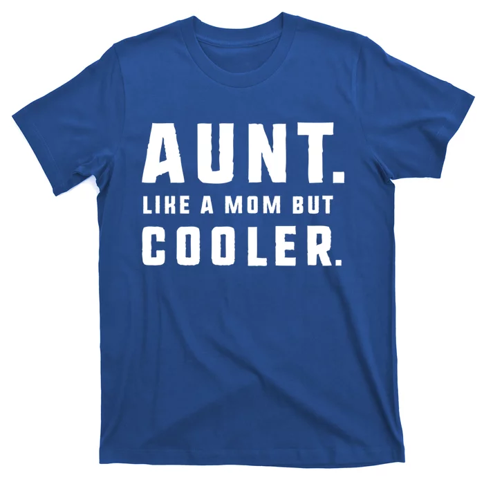 Aunt Funny Gift From Niece Aunt Like A Mom But Cooler Gift T-Shirt