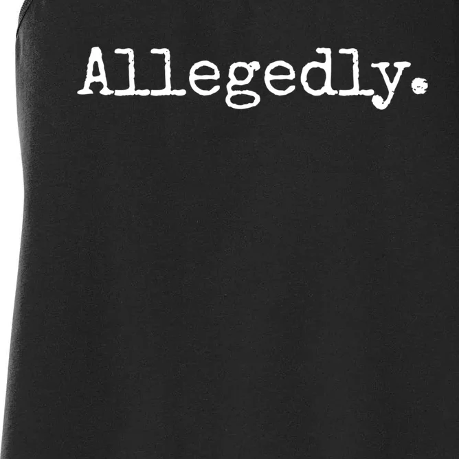 Allegedly Funny Gift Funny Lawyer Cool Gift Funny Lawyer Meaningful Gift Women's Racerback Tank