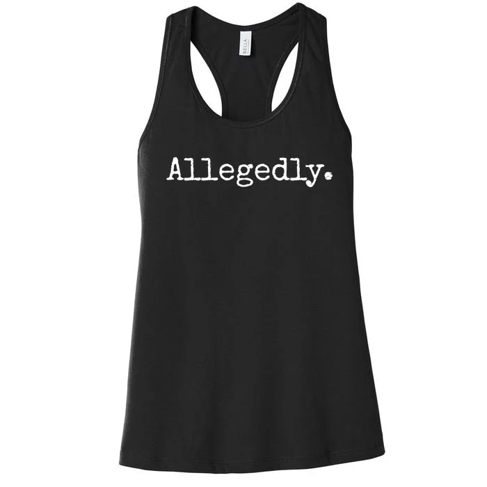 Allegedly Funny Gift Funny Lawyer Cool Gift Funny Lawyer Meaningful Gift Women's Racerback Tank