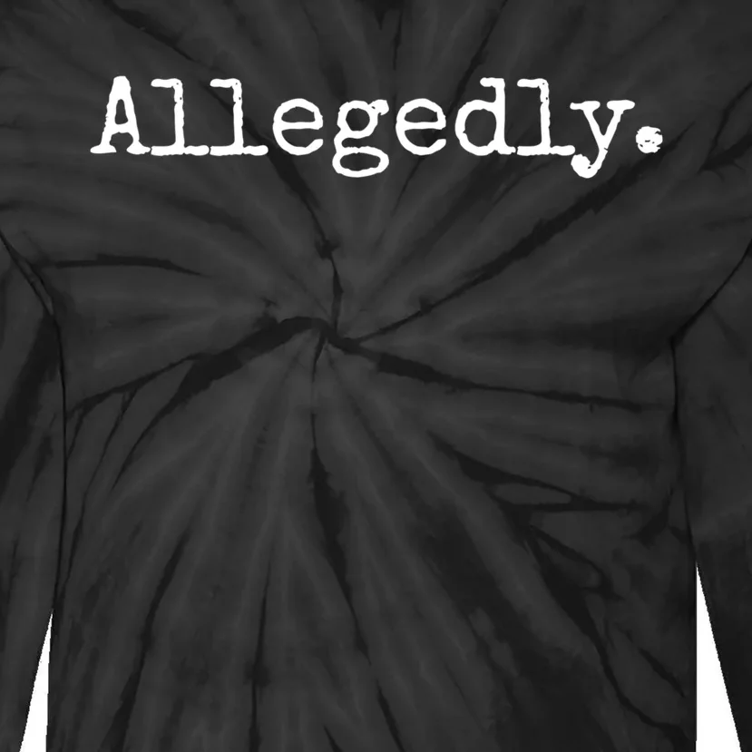 Allegedly Funny Gift Funny Lawyer Cool Gift Funny Lawyer Meaningful Gift Tie-Dye Long Sleeve Shirt