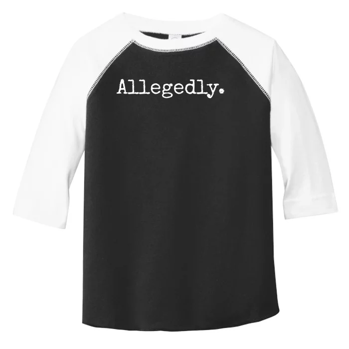 Allegedly Funny Gift Funny Lawyer Cool Gift Funny Lawyer Meaningful Gift Toddler Fine Jersey T-Shirt