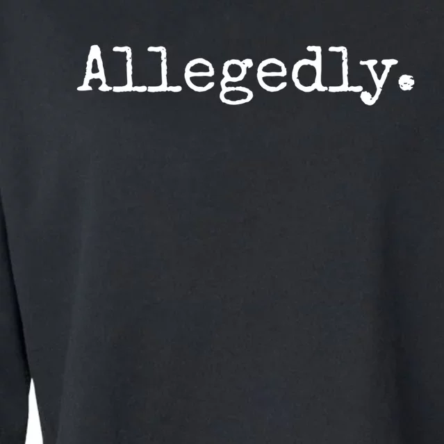 Allegedly Funny Gift Funny Lawyer Cool Gift Funny Lawyer Meaningful Gift Cropped Pullover Crew