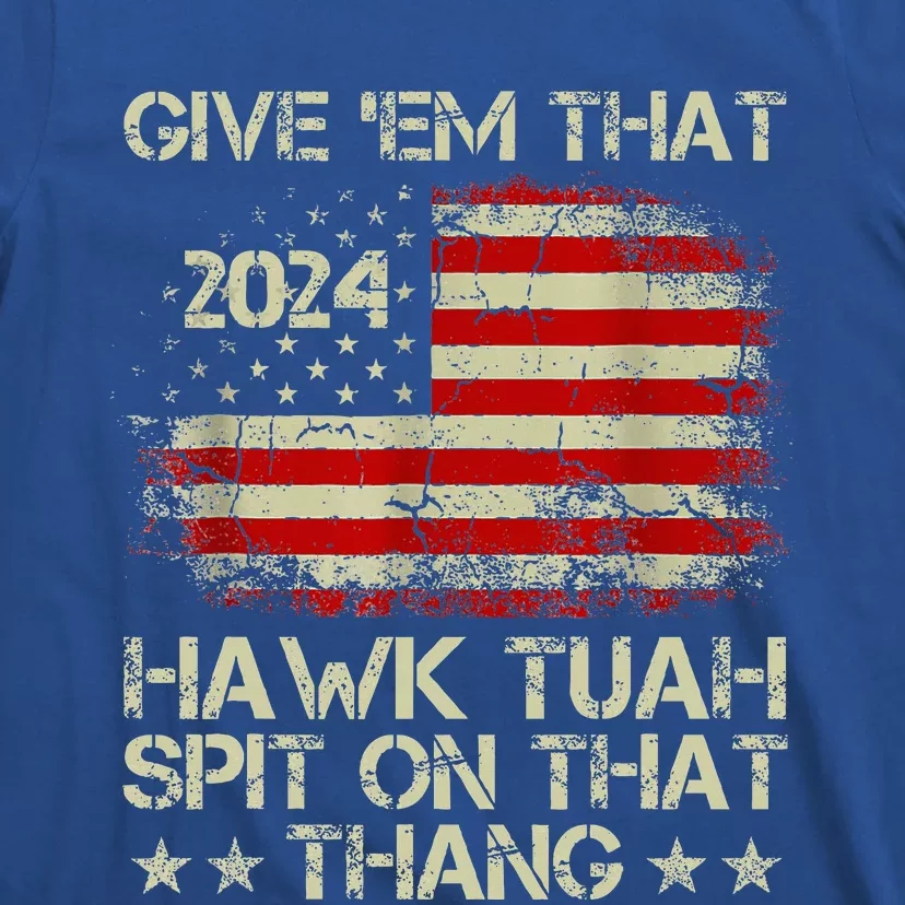 American Flag Give Them That Hawk Tush 24 Spit On That Thang T-Shirt