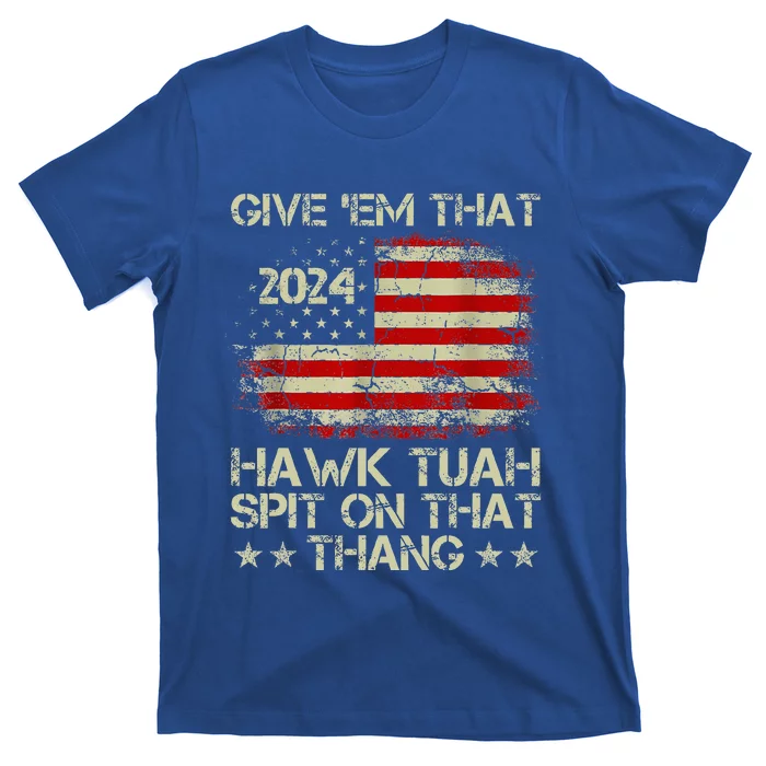 American Flag Give Them That Hawk Tush 24 Spit On That Thang T-Shirt