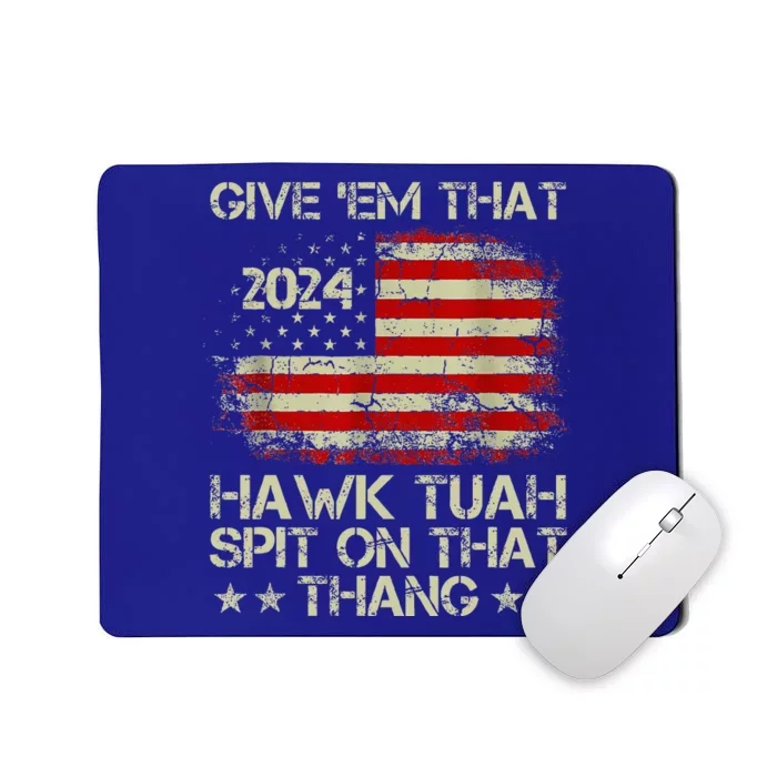 American Flag Give Them That Hawk Tush 24 Spit On That Thang Mousepad