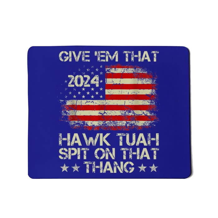 American Flag Give Them That Hawk Tush 24 Spit On That Thang Mousepad