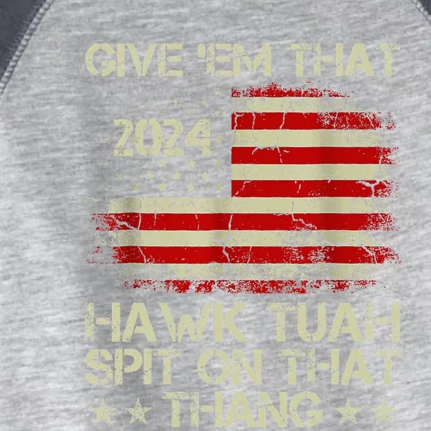 American Flag Give Them That Hawk Tush 24 Spit On That Thang Toddler Fine Jersey T-Shirt