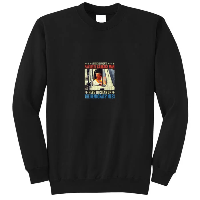 AmericaS Favorite Garbage Man Trump Rides In Garbage Truck Tall Sweatshirt