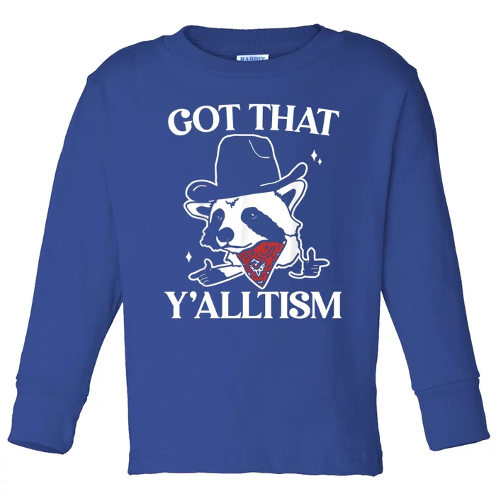 Autism Funny Got That YAlltism Cute Gift Meme Autistic Raccoon Gift Toddler Long Sleeve Shirt