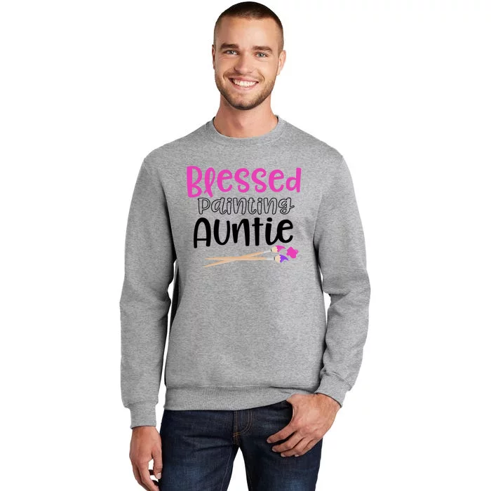 Art Funny Gift For Artist Blessed Painting Auntie Great Gift Tall Sweatshirt